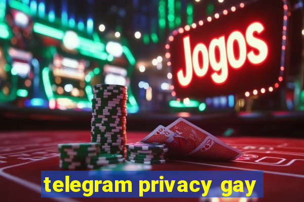 telegram privacy gay